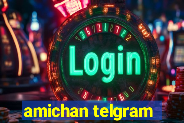 amichan telgram